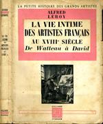 Le Vie Intime Des Artistes Francais Au XVIII Siecle. De watteau a david