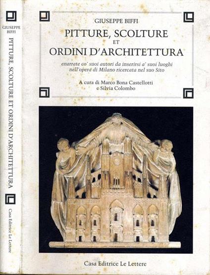 Pitture, scolture et ordini d'architettura. Enarrate co' suoi autori da inserirsi a' suoi luoghi nell'opera di Milano ricercata nel suo sito - Giuseppe Biffi - copertina