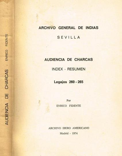 Audencia de charcas, index resumen. Archivo general de indias - Enrico Fidente - copertina
