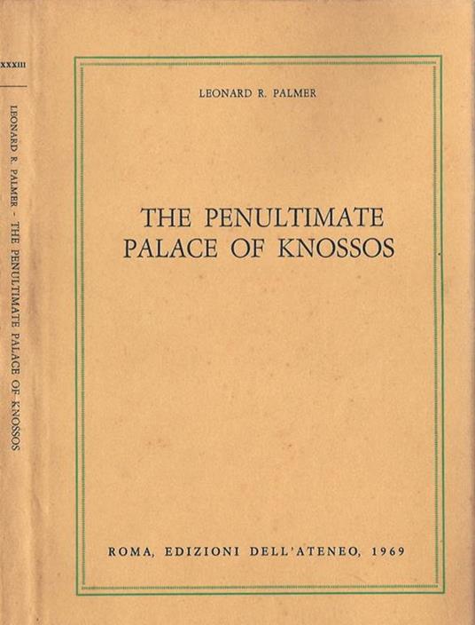De Penultimate Palace of Knossos - Leonard R. Palmer - copertina