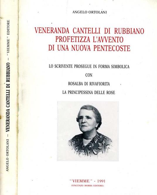 Veranda Cantelli di Rubbiano Profitezza L'Avvento di Una Nuova Pentecoste. Lo scrivente prosegue in forma simbolica con rosalba di rifiorita la principessa delle rose - Angelo Ortolani - copertina