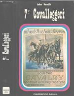 7 Cavalleggeri. La storia della Cavalleria degli Stati Uniti d'America da Custer al Mekong