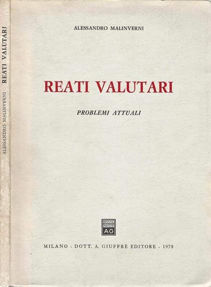 Reati Valutari. Problemi attuali - Alessandro Malinverni - copertina