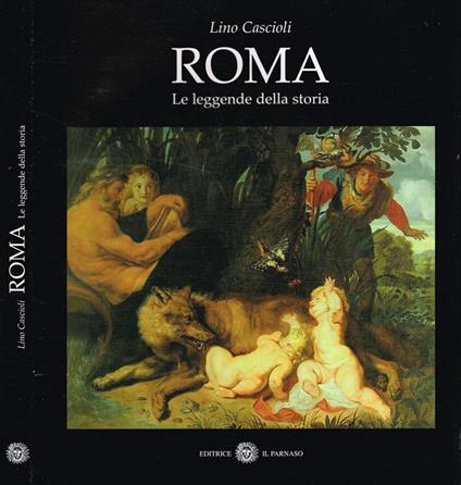 Roma. Le leggende della storia - Lino Cascioli - copertina