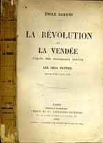 La Revolution Et la Vendeé d'Apres Des Documents Inedits. Les deux patries janvier 1789 a aout 1793