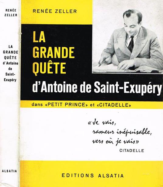 La grande quete d'antoine de saint-exupery. Dans le petit prince et citadelle - Renee Zeller - copertina
