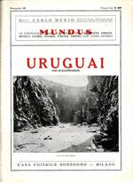 Uruguai. Le contrade mondiali illustrate nell'ambiente fisico, suolo, clima, fauna, genti con cenni storici