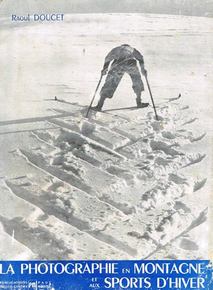 La Photographie En Montagne Et Aux Sports d'Hiver - Raoul Doucet - copertina
