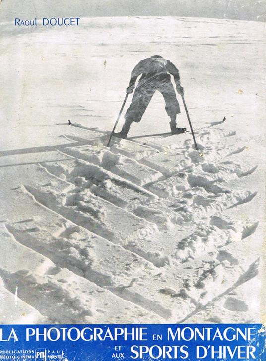 La Photographie En Montagne Et Aux Sports d'Hiver - Raoul Doucet - copertina
