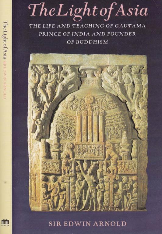 The light of Asia. The life and teaching of Gautama prince of India and founder of Buddhism - Edwin N. Arnold - copertina