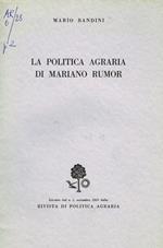 La politica agraria di mariano rumor. Estratto dal n. 3 della rivista agraria