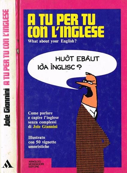 A tu per tu con l'inglese. What about your english? - Jole Giannini - copertina
