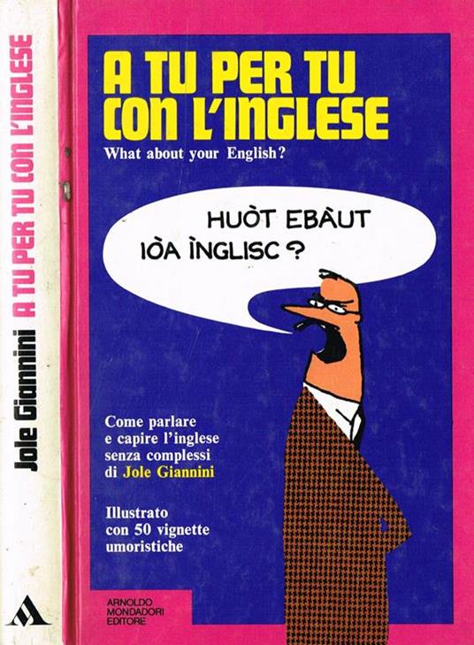A tu per tu con l'inglese. What about your english? - Jole Giannini - copertina
