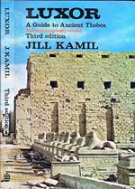 Luxor. A Guide to Ancient Thebes