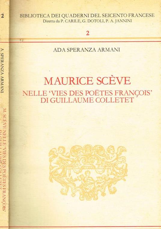 Maurice sceve nelle vies poetes francois di guillaume colletet - Ada Speranza Armani - copertina