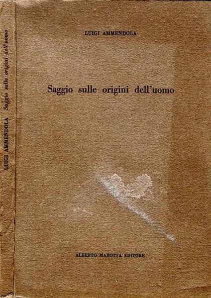 Saggio Sulle Origini del L'Uomo - Luigi Ammendola - copertina