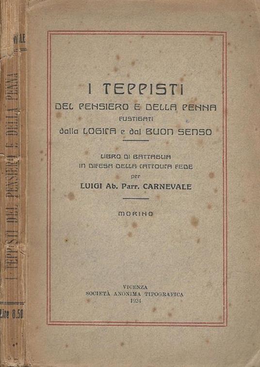 I Teppesti del pensiero e della penna fustigati dalla Logica e dal Buon Senso. Libro di battaglia in difesa della cattolica fede - Luigi Carnevale - copertina