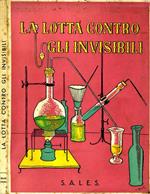 La Lotta Contro Gli Invisivibili. Vita di luigi pasteur