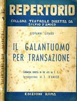 Il Galantuomo per Transazione. Commedia in tre atti