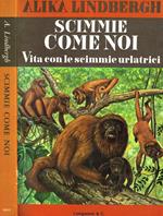Scimmie come noi. Vita con le scimmie urlatrici
