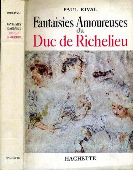 Fantaisies Amoureuses Du Duc De Richelieu - Paul Rival - copertina