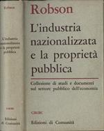 L' industria nazionalizzata e la proprietà pubblica Collezione di studi e documenti sul settore pubblico dell'economia