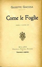Come Le Foglie. Commedia in quattro atti