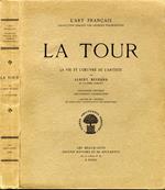 La Tour. La vie et l'oeuvre de l'artiste