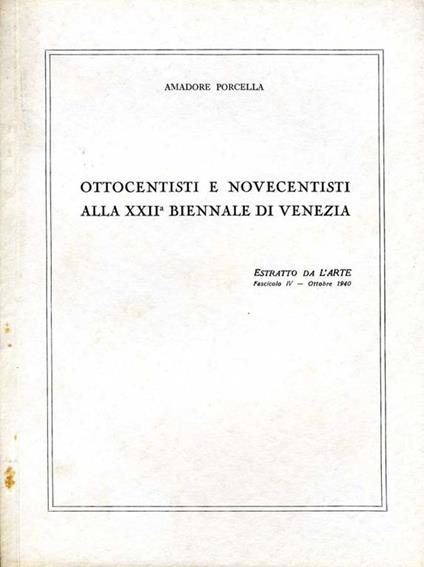 Ottocentisti e Novecentisti Alla XXII Biennale di Venezia - Amadore Porcella - copertina