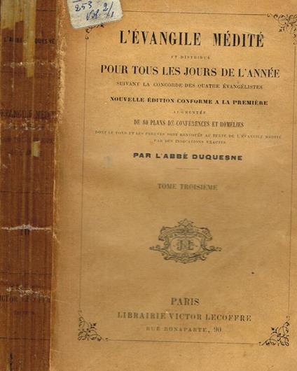 L' Evangile Medité Et Distribué Pour Tous Les Jours De L'Anneé Suivant la Concorde Des Quatre Evangelistes Tome III - Jacques Duquesne - copertina