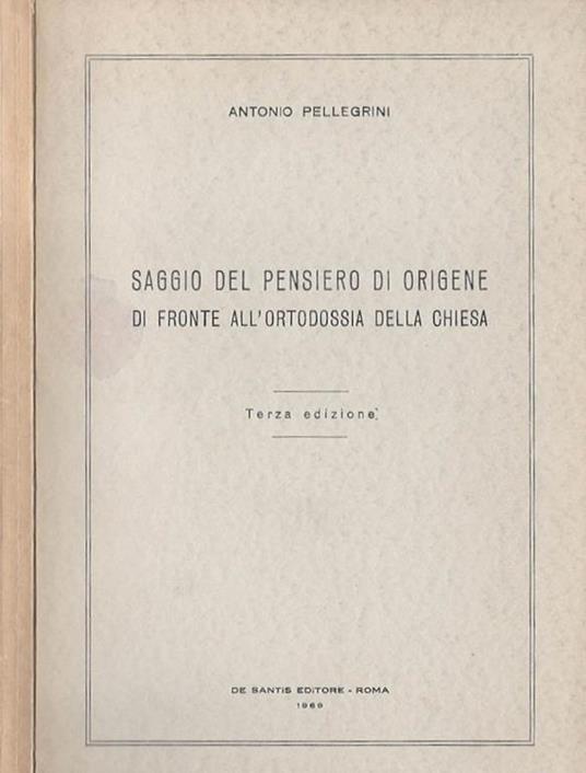 Saggio del pensiero di Origene di fronte all'ortodossia della chiesa, Terza edizione - Alessandro Pellegrini - copertina