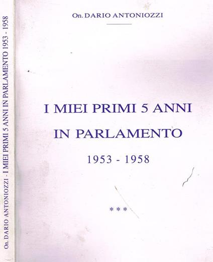 I miei primi 5 anni in parlamento. 1953-1958 - Dario Antoniozzi - copertina