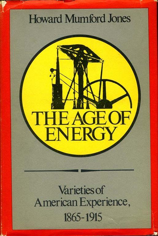 The Age of Energy. Varieties of american experience 1865-1915 - Howard Mumford Jones - copertina