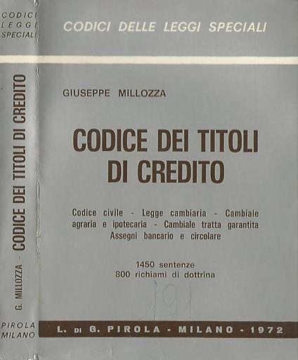 Codice dei titoli di credito. Codice civile- legge cambiaria- cambiale agraria e ipotecaria- cambiale tratta garantita- assegni bancario e circolare - Giuseppe Millozza - copertina
