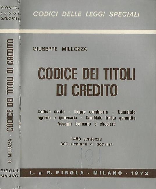 Codice dei titoli di credito. Codice civile- legge cambiaria- cambiale agraria e ipotecaria- cambiale tratta garantita- assegni bancario e circolare - Giuseppe Millozza - copertina