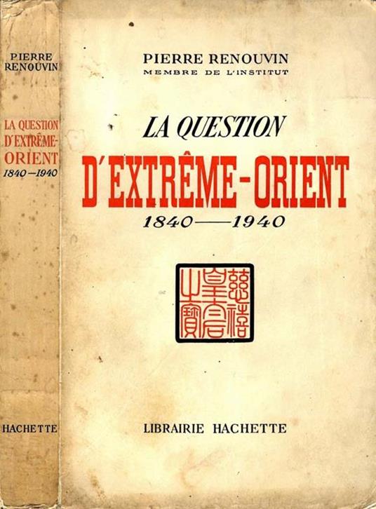La Question d'Extreme-Orient. 1840-1940 - Pierre Renouvin - copertina