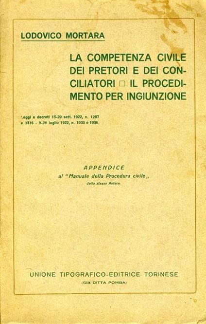 La Competenza Civile dei Pretori e dei Conciliatori Il Procedimento per Ingiunzione - Lodovico Mortara - copertina