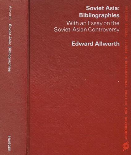 Soviet Asia, Bibliographies. With An Essay On The Soviet Asian Controversy - Edward Allworth - copertina