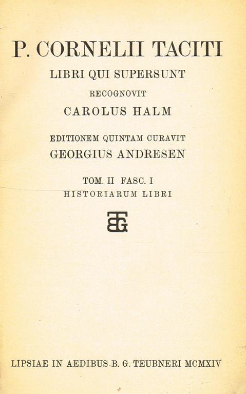 Libri Qui Supersunt. Historiatum Tom.Ii Fasc.I - P. Cornelio Tacito - copertina
