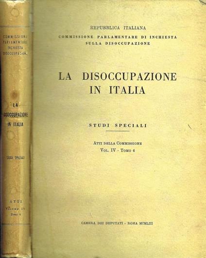 La Disoccupazione in Italia (Vol. IV-Tomo 4). Studi Speciali - copertina