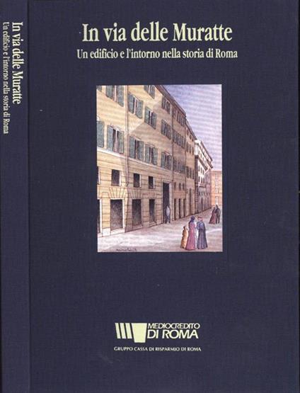 In Via delle Muratte. Un edificio e l'intorno nella storia di Roma - copertina