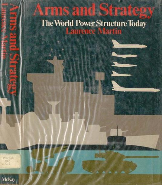 Arms and Strategy. The World Power Structure Today - Laurence Martin - copertina