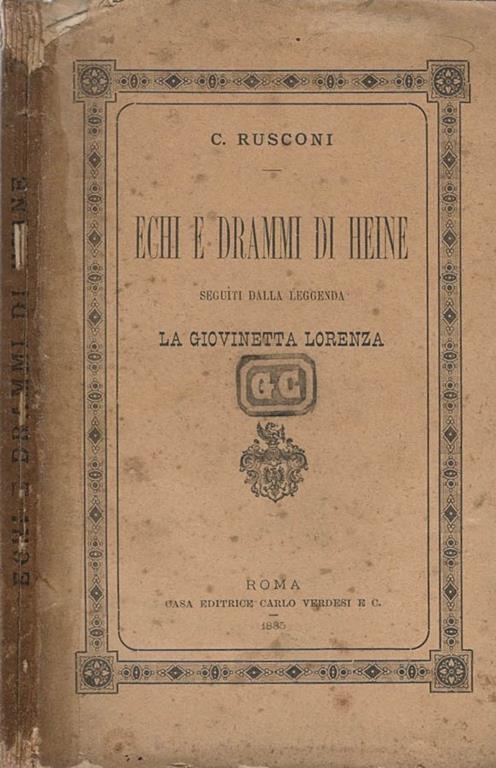 Echi e drammi di Heine. Seguiti dalla leggenda La Giovinetta Lorenza - Carlo Rusconi - copertina