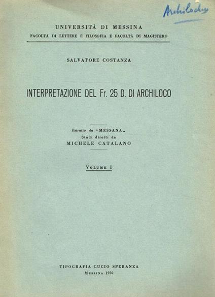 Interpretazione Del Fr. 25 D. Di Archiloco. Estratto Da Messana, Studi Diretti Da Michele Catalano. Volume I - Salvatore Costanza - copertina