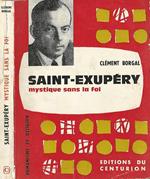 Saint. Exupéry. Mysique sans la foi