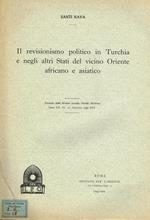 Il Revisionismo Politico In Turchia E Negli Altri Stati Del Vicino Oriente Africano E Asiatico. Estratto Dalla Rivista Mensile Oriente Moderno, Anno Xx, N. 12 Dicembre 1940