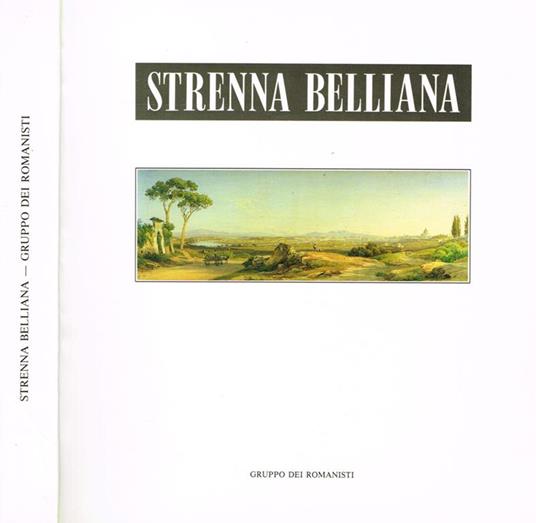 Strenna belliana. Antologia dei saggi su g.g.belli apparsi nella strenna dei romanisti dal 1940 al 1991 - copertina