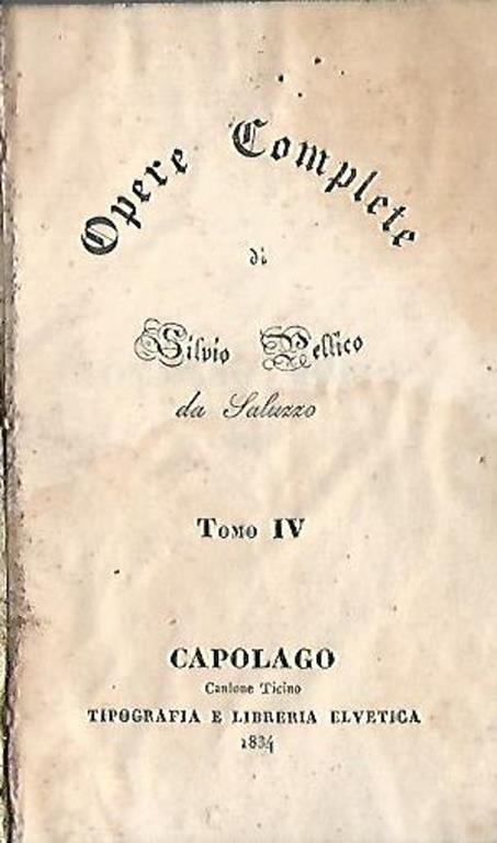 Opere complete di Silvio Pellico da Saluzzo - Silvio Pellico - copertina