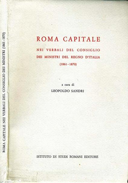 Roma Capitale. Nei verbali del consiglio dei ministri del regno d'italia (1861- 1870) - copertina