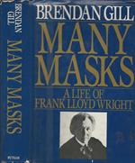 Many Masks. A life of Frank Lloyd Wright